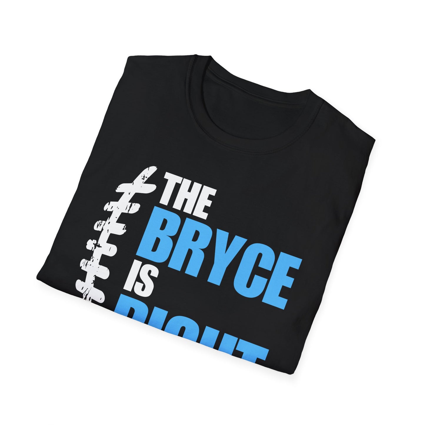 The Bryce is Right T-Shirt
